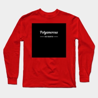 Polyamorous and Big Hearted Long Sleeve T-Shirt